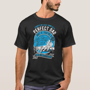 Camiseta No hay tal cosa como un padre perfecto, pero si tu
