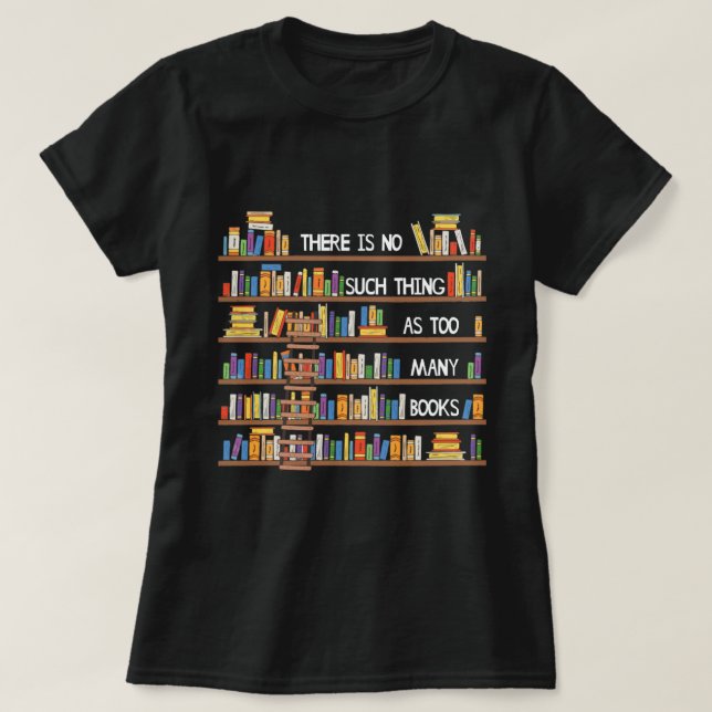 Camiseta No Hay Tal Cosa Ya Que Muchos Libros Hace Mucho Ti (Diseño del anverso)