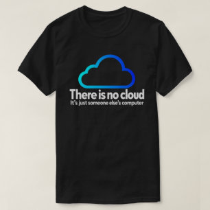 Camiseta No Hay Tecnología de Nube Humor Alguien Más Comput