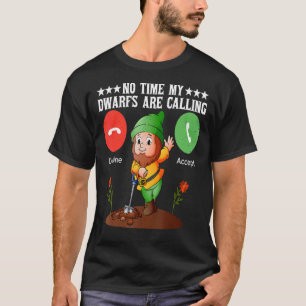 Camiseta No Hay Tiempo En Que Mis Enanos Llaman A Un Jardin