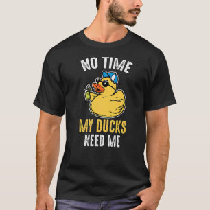 Camiseta No hay tiempo en que mis patos me necesiten.