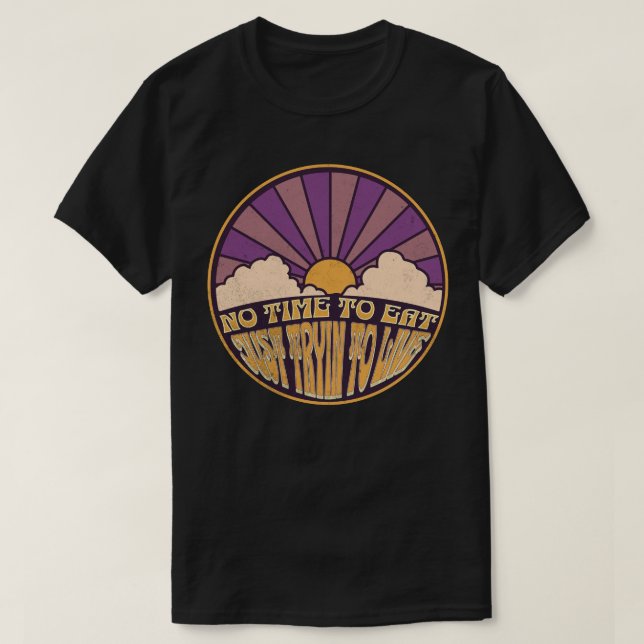 Camiseta No hay tiempo para comer, solo trata de vivir (Diseño del anverso)
