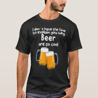 Camiseta No Hay Tiempo Para Explicarte Por Qué La Cerveza E