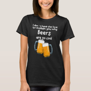 Camiseta No Hay Tiempo Para Explicarte Por Qué Las Cervezas