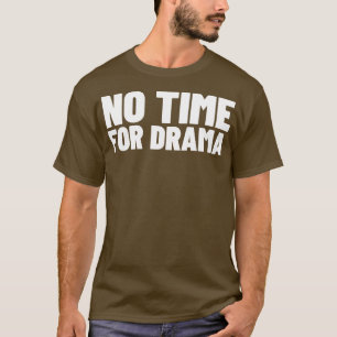 Camiseta No hay tiempo para la broma del sarcástico NSFW