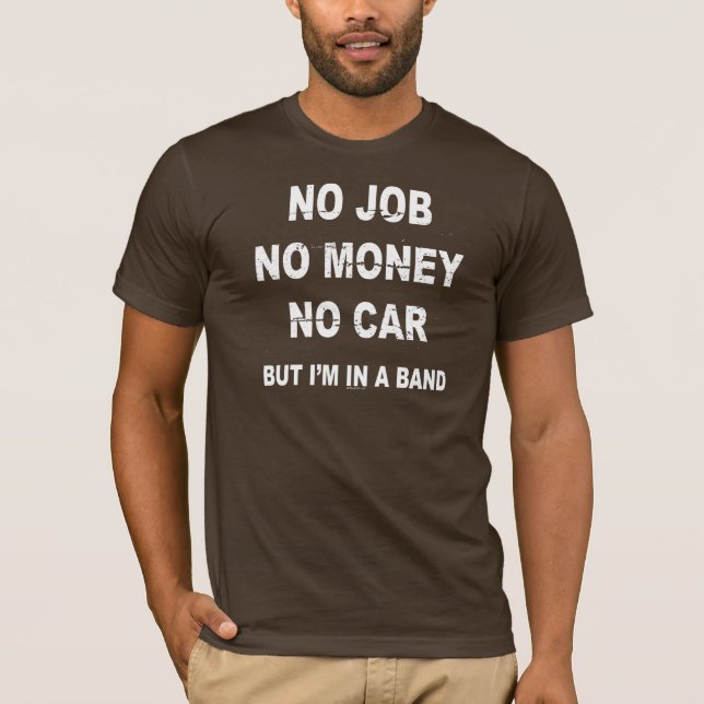 Camiseta No hay TRABAJO NINGÚN DINERO NINGÚN COCHE, PERO yo (Anverso)