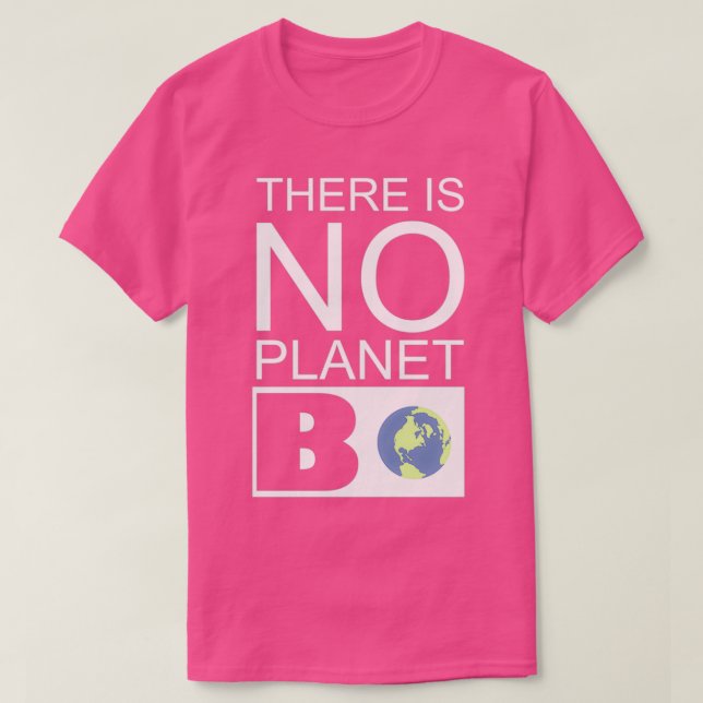 Camiseta No hay una cita del planeta B para el medio ambien (Diseño del anverso)