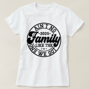 Camiseta No hay una familia como la que tuvimos la reunión 