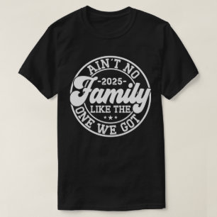 Camiseta No hay una familia como la que tuvimos la reunión 