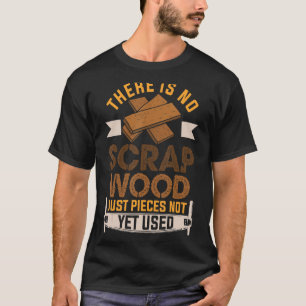 Camiseta No Hay Una Madera De Desecho Mejor Contratista De