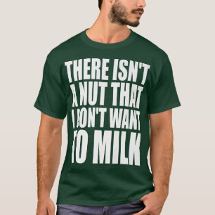 Camiseta No hay una nuez que no quiera lamer graciosa