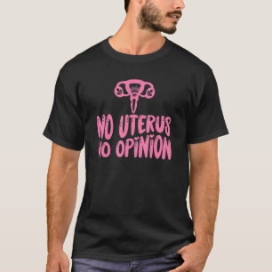 Camiseta No hay útero, no hay opinión que flamee a las femi