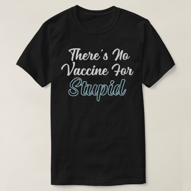 Camiseta No hay vacuna para el estúpido (Diseño del anverso)