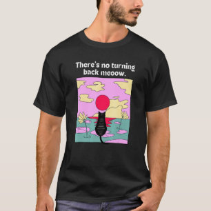 Camiseta No Hay Vuelta Atrás Meoow Meditativa Inspiracional
