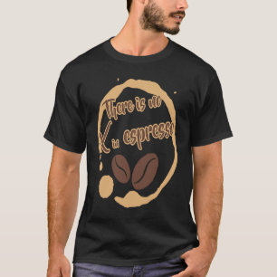 Camiseta No hay X en el café expreso rico en tostadas oscur