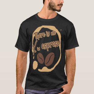 Camiseta No hay X en el café expreso rico en tostadas oscur