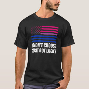 Camiseta No he elegido que acabo de tener suerte con la ban
