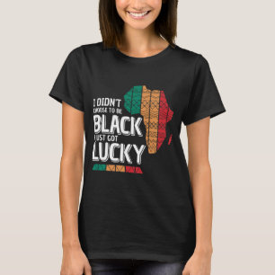 Camiseta No he elegido ser negro, tengo suerte