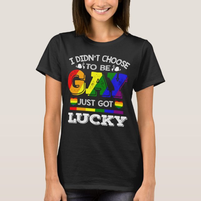 Camiseta No he escogido ser gay, solo tengo suerte con el a (Anverso)