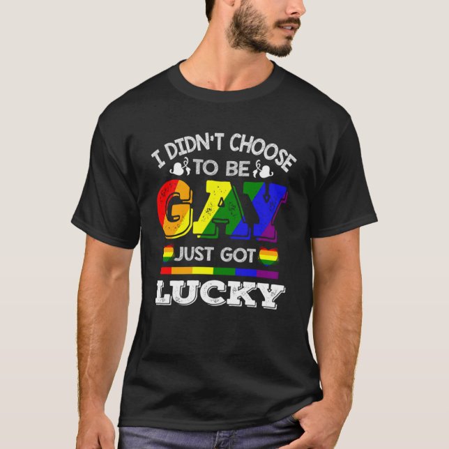 Camiseta No he escogido ser gay, solo tengo suerte con el a (Anverso)