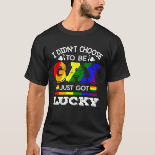 Camiseta No he escogido ser gay, solo tengo suerte con el a