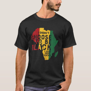 Camiseta No he escogido ser negro, acabo de tener Lu