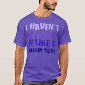 Camiseta No He Exagerado En Como Un Millón De Años Divertid