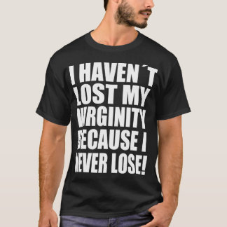 Camiseta No he perdido mi virginidad porque nunca pierdo G