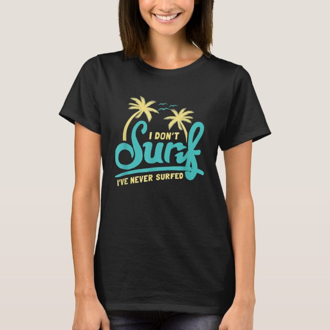 Camiseta No He Surfado Nunca Meme Surfing Irónico (Anverso)