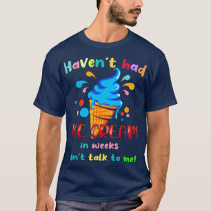 Camiseta No he tenido helados en semanas, no me hables