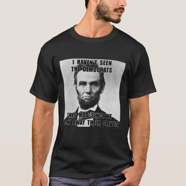 Camiseta No he visto demócratas en Lincoln 4 de julio (Anverso)