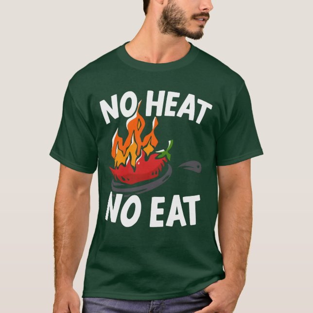 Camiseta No Heat No Eat Chili Flavor Spice Spicy Food frien (Anverso)