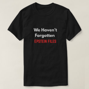 CAMISETA "NO HEMOS OLVIDADO ARCHIVOS DE EPSTEIN" 