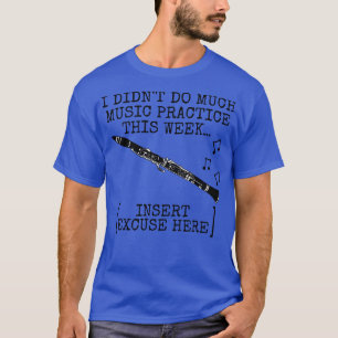 Camiseta No Hice Mucha Práctica De Música Clarinet Woodwind