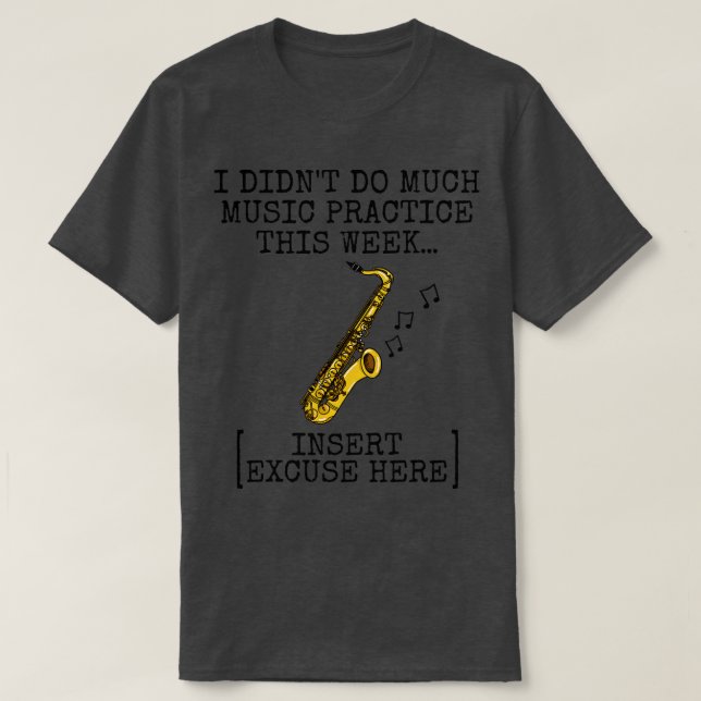 Camiseta No Hice Mucha Práctica De Música Saxofoni Saxophon (Diseño del anverso)