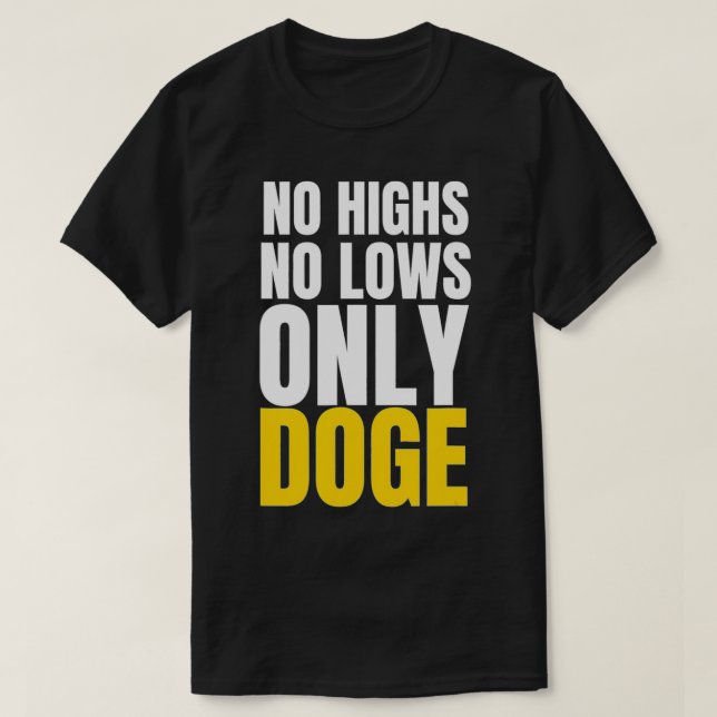 Camiseta No Highs No lows Only Doge Dogecoin Meme Crypto Hu (Diseño del anverso)