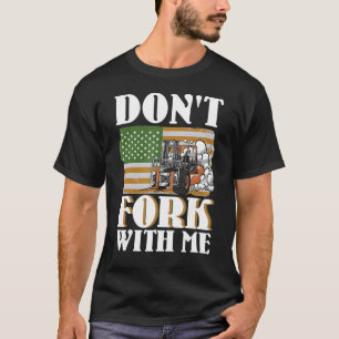 Camiseta No horquillas conmigo Funny Forklif Operador de mo