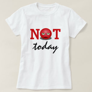 Camiseta No hoy   Cara de Emoji enojada
