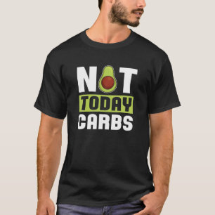 Camiseta No Hoy Carbohidratos Aguacate Dieta Keto Regalo - 