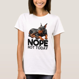 Camiseta No Hoy Doberman Pinscher