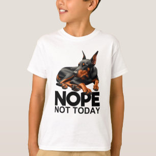 Camiseta No, hoy Doberman Pinscher