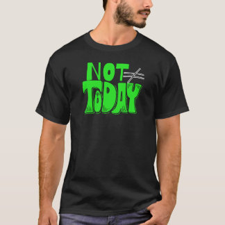 Camiseta No Hoy – Frase de Actitud Audaz