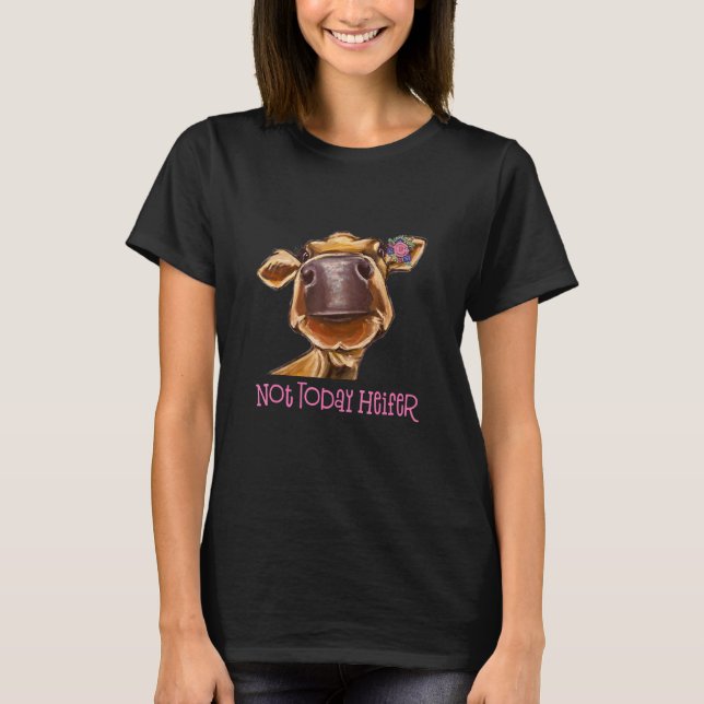 Camiseta No hoy Heifer Cow Cow (Anverso)