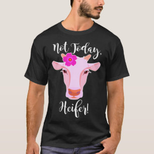 Camiseta No hoy Heifer linda vaca rosada