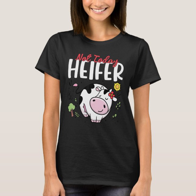 Camiseta No hoy Heifer Mujeres Niñas Niñas Niños Pequeñas C (Anverso)