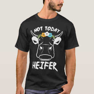 Camiseta No hoy Heifer Vintage Cow Farmer Milling