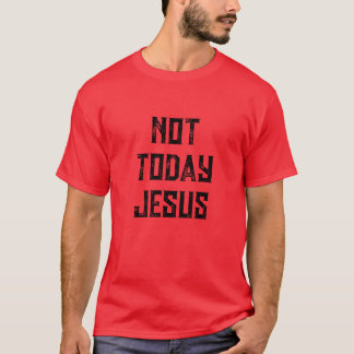 CAMISETA NO HOY JESUS TSHIRT
