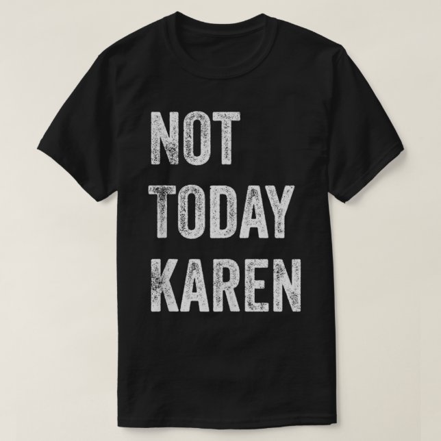 Camiseta No Hoy Karen Funny Medios Sociales Karen Karen M (Diseño del anverso)