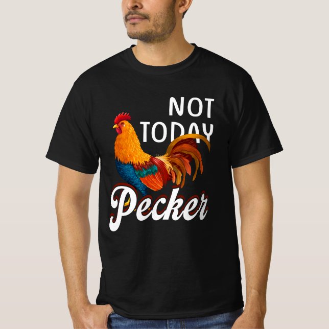 Camiseta No hoy Pecker Chicken Lover Farmer Crazy Chicke (Anverso)