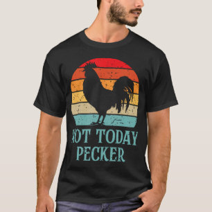 Camiseta No Hoy Pecker Loca Señora Pollo Amante de Pollos